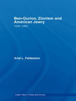 Ben-Gurion, Zionism and American Jewry: 1948 - 1963 0415576792 Book Cover