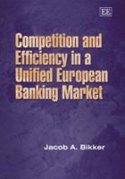 Competition and Efficiency in a Unified European Banking Market 1843761106 Book Cover