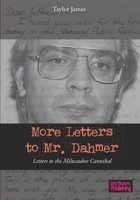 More Letters to Mr. Dahmer: Letters to the Milwaukee Cannibal B0CVF32M9Q Book Cover