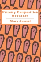Primary Composition Notebook Story Journal: Wide Ruled Story Telling Lined Composition Journal: Half Picture Drawing Space Half Writing Space 110 Page School Exercise Book Orange - Coffin (October Hal 1698997825 Book Cover