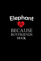 I Love elephant Because Boyfriends Suck Gift For elephant Lovers Valentine s Day Cat Owner Gift For Girlfriend Boyfriend B084DFQSC8 Book Cover