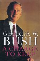A Charge to Keep: My Journey to the White House 0060957921 Book Cover