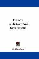 France: Its History and Revolutions 1163112267 Book Cover