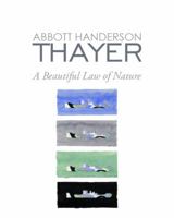 Abbott Handerson Thayer: A Beautiful Law of Nature 0988897601 Book Cover