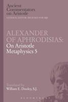 Alexander of Aphrodisias: On Aristotle Metaphysics 5 1780934505 Book Cover