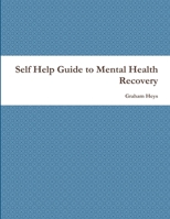 Self Help Guide to Mental Health Recovery 1446127192 Book Cover