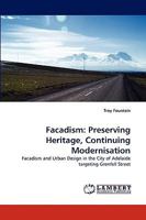 Facadism: Preserving Heritage, Continuing Modernisation 3838345320 Book Cover