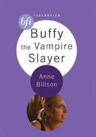 Buffy the Vampire Slayer (BFI TV Classics) 1844570894 Book Cover