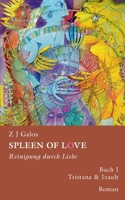 Spleen of Love- Reinigung Durch Liebe: Buch I. - Tristana & Izault 374600053X Book Cover