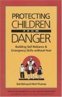 Protecting Children from Danger: Learning Self-Reliance and Emergency Skills Without Fear (Family & Childcare) 1556431597 Book Cover