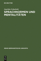 Sprachnormen Und Mentalitaten: Sprachbewusstseinsgeschichte in Deutschland Im Zeitraum Von 1766 Bis 1785 3484312556 Book Cover