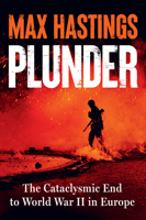 Plunder: The Cataclysmic End to World War II in Europe 1324130229 Book Cover