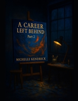 A Career Left Behind Part 2 B0FSL1SL5Z Book Cover