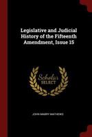 Legislative and Judicial History of the Fifteenth Amendment 1016690703 Book Cover