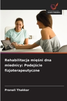 Rehabilitacja miesni dna miednicy: Podejscie fizjoterapeutyczne (Polish Edition) 6200739528 Book Cover