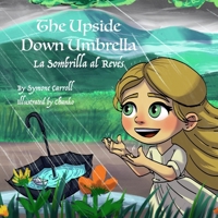 The Upside Down Umbrella: La Sombrilla al Revés B0FKCX6JMR Book Cover