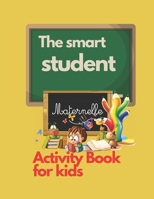 The smart student: Coloring book and exercises, for children, for boys and girls, includes backgrounds and exercises, educational gift for your child, size 8.5 x 11 number of 50 pages B08W3SXY61 Book Cover