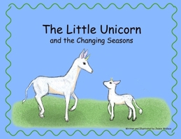 The Little Unicorn and the Changing Seasons 1969959045 Book Cover