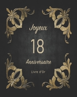 Livre d'Or: 18 Ans Anniversaire Souvenir Or Noir I Félicitations Écrites I Registre Des Cadeaux I Idée Cadeau pour les 18 Ans - jo B084GD2TYZ Book Cover