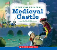 If You Were a Kid in a Medieval Castle (If You Were a Kid) (Library Edition) 0531230996 Book Cover