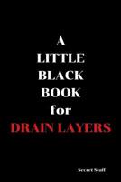 A Little Black Book: For Drain Layers 1096834448 Book Cover