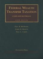 Federal Wealth Transfer Taxation, Cases and Materials (University Casebook Series) 1599410443 Book Cover