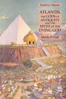 Lost Atlantis and the Gods of Antiquity and Plato's History of Atlantis : Esoteric Classics 1631184318 Book Cover