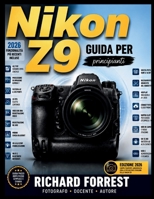 Nikon Z9 Guida per principianti: Impostazioni avanzate della fotocamera, nozioni di base di fotografia, autofocus, registrazione video e scatti di ... Digitech Collection) (Italian Edition) B0HDYWXD79 Book Cover