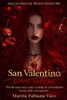 San Valentino rosso sangue: Perché una rosa e una scatola di cioccolatini hanno delle conseguenze… (Italian Edition) B0GGQMB8VY Book Cover