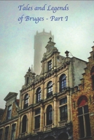 Tales and Legends of Bruges - Part I B08KJ5562S Book Cover