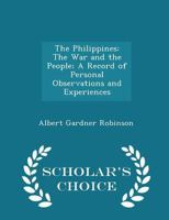 The Philippines: The War and the People - Primary Source Edition 1014822017 Book Cover