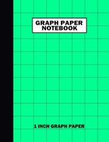 Graph Paper Notebook. 1 Inch Graph Paper: Grid Notebook/Grid Paper Journal 8.5x11 in. Green 1694461823 Book Cover