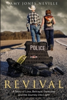 Revival: A Story of Loss, Betrayal, Darkness and the Journey into Light 1735785385 Book Cover