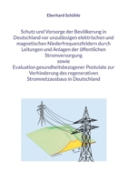 Schutz und Vorsorge der Bevölkerung in Deutschland vor unzulässigen elektrischen und magnetischen Niederfrequenzfeldern durch Leitungen und Anlagen ... zur Verhinderung des regen 3755741830 Book Cover