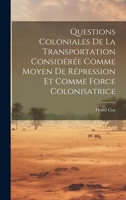 Questions Coloniales De La Transportation Considérée Comme Moyen De Répression Et Comme Force Colonisatrice 1021053643 Book Cover