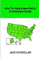 Why To Vote Green Party: A Complete Guide 1719136858 Book Cover