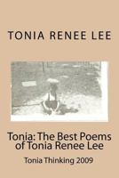 Tonia: The Best Poems of Tonia Renee Lee: Tonia Thinking 2009 1449991610 Book Cover