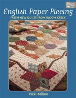 English Paper Piecing: Fresh New Quilts from Bloom Creek 1604680652 Book Cover