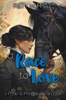 A Race to Love: A Pride and Prejudice Variation B0CBTC9ZR5 Book Cover