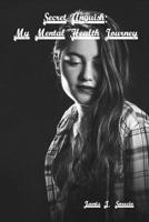 Secret Anguish: My Mental Health Journey 0359384471 Book Cover
