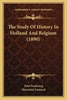 The Study of History in Holland and Belgium 1117595498 Book Cover
