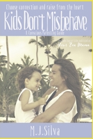 Kids Don't Misbehave: A Conscious parenting guide B084DG18FL Book Cover