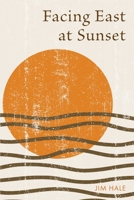 Facing East at Sunset 1398400726 Book Cover