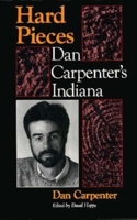 Hard Pieces: Dan Carpenter's Indiana 0253313171 Book Cover