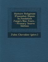Histoire Religieuse D'issoudun Depuis Sa Fondation Jusqu'a Nos Jours... 127159224X Book Cover
