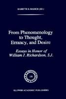 From Phenomenology to Thought, Errancy, and Desire: Essays in Honor of William J. Richardson, S.J. 0792335678 Book Cover