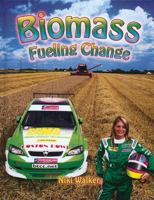 Biomass: Fueling Change (Energy Revolution) 0778729281 Book Cover