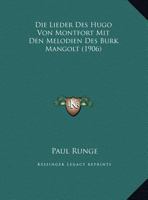 Die Lieder Des Hugo Von Montfort: Mit D. Melodien D. Burk Mangolt 1120421187 Book Cover