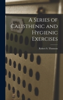 A Series of Calisthenic and Hygienic Exercises 1016250363 Book Cover