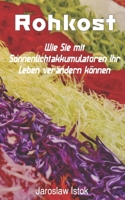 Rohkost: Wie Sie mit Sonnenlichtakkumulatoren Ihr Leben verändern können B0C5KY2PLX Book Cover